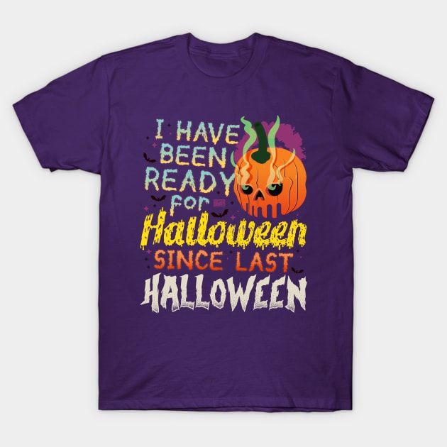 Funny Joke Meme I've Been Ready for Halloween Pumpkin Skull T-Shirt by porcodiseno